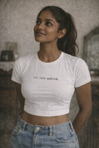 Let life unfold- Crop Top
