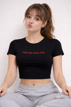 Cute But Cries A Lot Crop Top