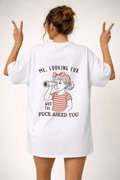Who The F*** Asked For? - Women's Oversized Tee